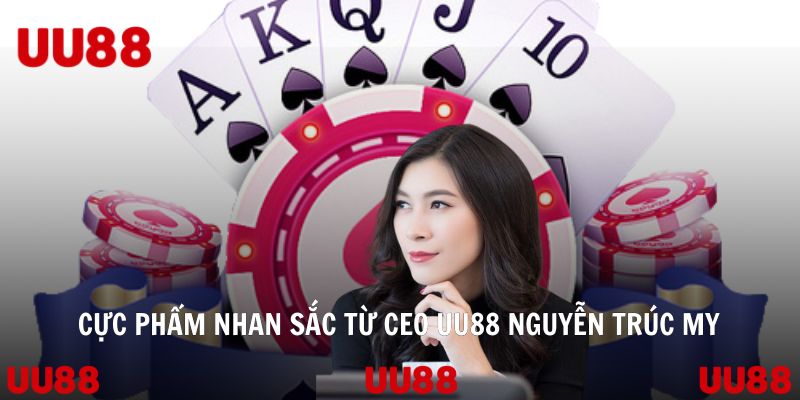 CEO UU88 Nguyễn Trúc My Và Tầm Ảnh Hưởng Vượt Chuẩn - SPINLUMO69